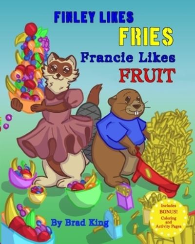 Cover for Brad King · Finley Likes Fries. Francie Likes Fruit. (Paperback Book) (2020)