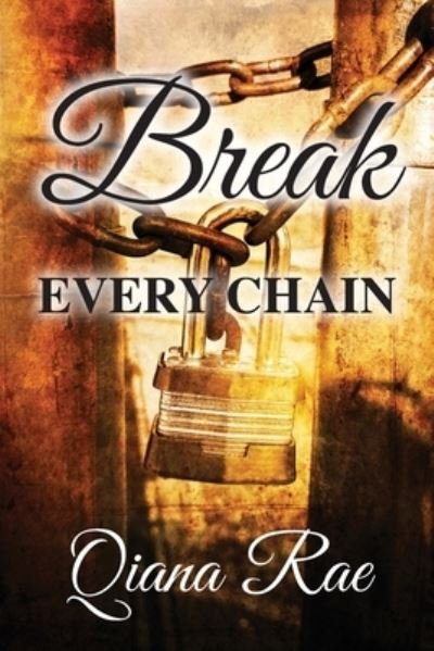 Break Every Chain - Qiana Rae - Bøker - Beautiflaw Books - 9781737269601 - 19. mai 2021