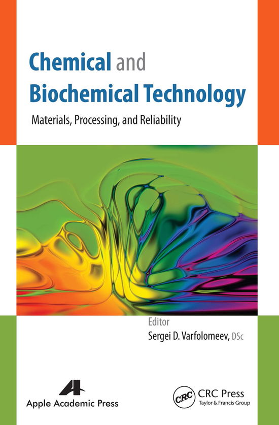Chemical and Biochemical Technology: Materials, Processing, and Reliability - - Books - Apple Academic Press Inc. - 9781774633601 - March 31, 2021