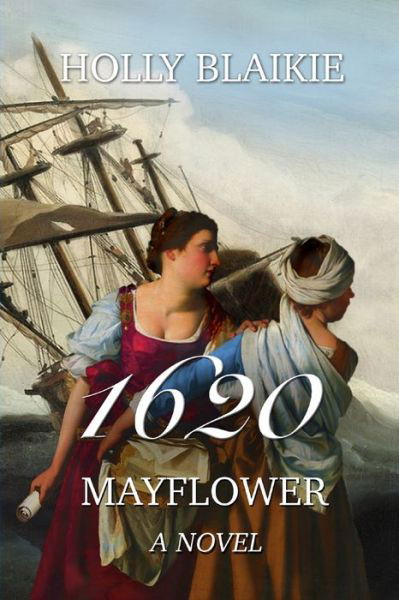 Cover for Holly Blaikie · 1620: Mayflower a novel (Paperback Book) (2019)