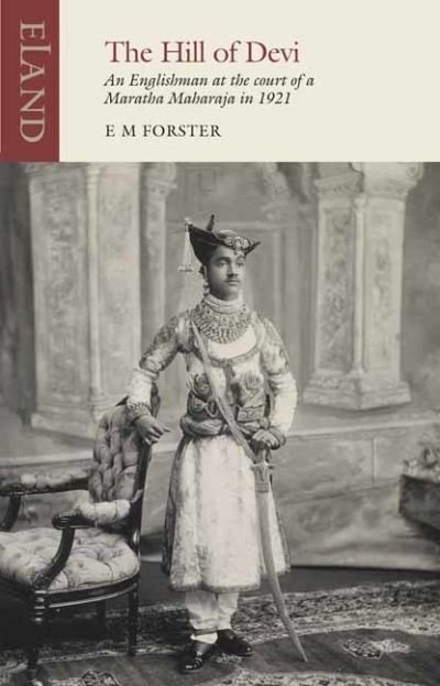 Cover for E. M. Forster · The Hill of Devi: An Englishman serving at the Court of a Maharaja - Eland classics (Taschenbuch) (2022)