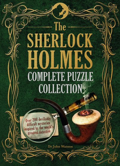 The Sherlock Holmes Complete Puzzle Collection: Over 200 devilishly difficult mysteries - Tim Dedopulos - Książki - Headline Publishing Group - 9781780979601 - 5 października 2017