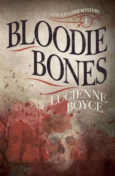 Cover for Lucienne Boyce · Bloodie Bones: a Dan Foster Mystery (Paperback Book) (2015)