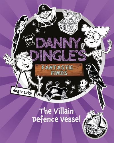 Cover for Angie Lake · Danny Dingle's Fantastic Finds: The Villain Defence Vessel (book 7) - Danny Dingle's Fantastic Finds (Paperback Book) (2024)