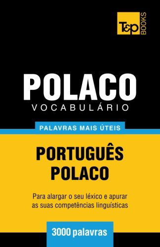 Cover for Andrey Taranov · Vocabulário Português-polaco - 3000 Palavras Mais Úteis (Paperback Book) [Portuguese edition] (2014)