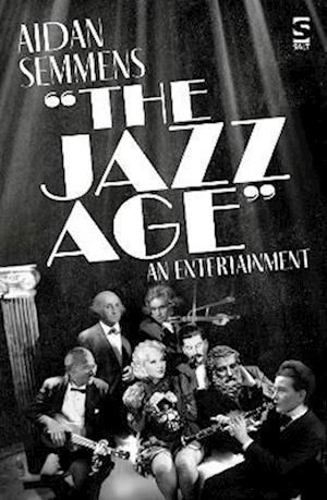 Cover for Aidan Semmens · The Jazz Age: An Entertainment - Salt Modern Poets (Paperback Book) (2022)