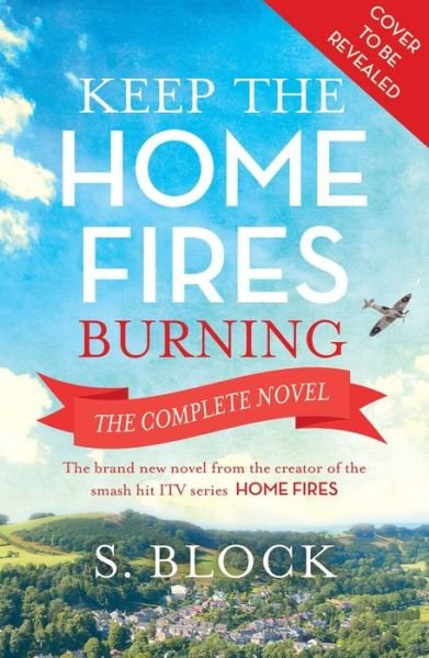 Cover for S. Block · Keep the Home Fires Burning: A heart-warming wartime saga (Paperback Bog) (2018)