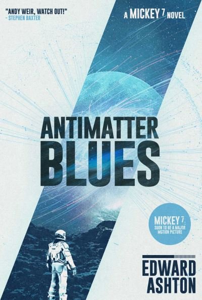 Cover for Edward Ashton · Antimatter Blues: A Mickey7 Novel - A Mickey7 Novel (Gebundenes Buch) [Trade edition] (2023)
