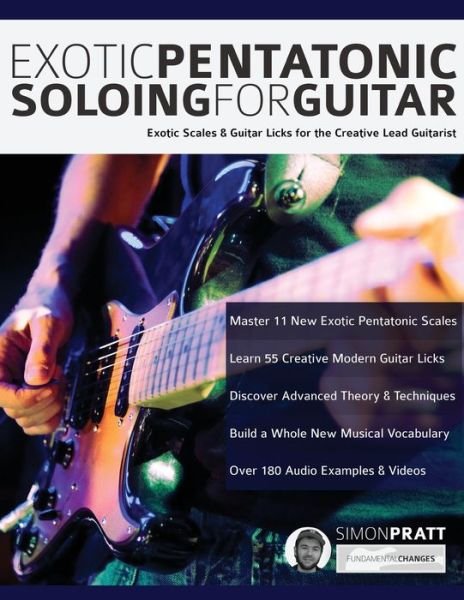 Exotic Pentatonic Soloing For Guitar - Simon Pratt - Libros - WWW.Fundamental-Changes.com - 9781789330601 - 1 de abril de 2019