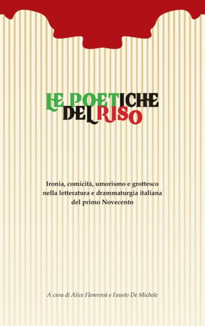 Cover for Le poetiche del riso: Ironia, comicita, umorismo e grottesco nella letteratura e drammaturgia italiana del primo Novecento (Hardcover Book) (2023)