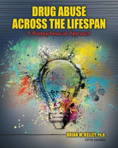 Cover for Brian Kelley · Drug Abuse Across the Lifespan: A Biopsychosocial Approach (Paperback Book) [5 Revised edition] (2020)