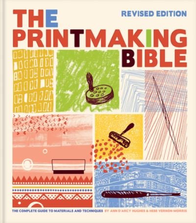 Cover for Ann d'Arcy Hughes · Printmaking Bible, Revised Edition (Book) (2023)