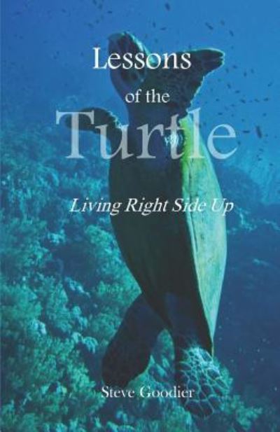 Lessons of the Turtle - Steve Goodier - Books - Independently Published - 9781798055601 - February 26, 2019