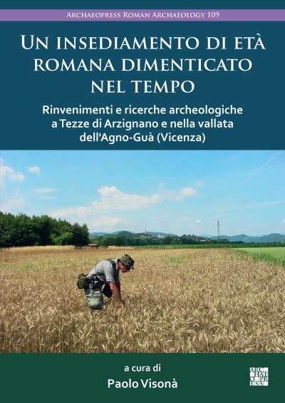 Cover for Un Insediamento Di Eta Romana Dimenticato Nel Tempo: Rinvenimenti E Ricerche Archeologiche a Tezze Di Arzignano E Nella Vallata Dell'agno-Gua (Vicenza) (Paperback Book) (2023)