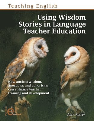 Cover for Alan Maley · Using Wisdom Stories in Language Teacher Education: How ancient wisdom, anecdotes and aphorisms can enhance teacher training and development (Paperback Book) (2024)