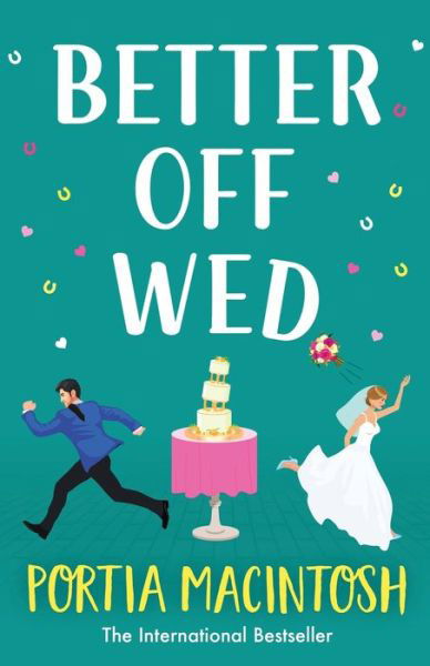 Cover for Portia MacIntosh · Better Off Wed: A laugh-out-loud friends-to-lovers romantic comedy from MILLION-COPY BESTSELLER Portia MacIntosh (Paperback Book) (2023)