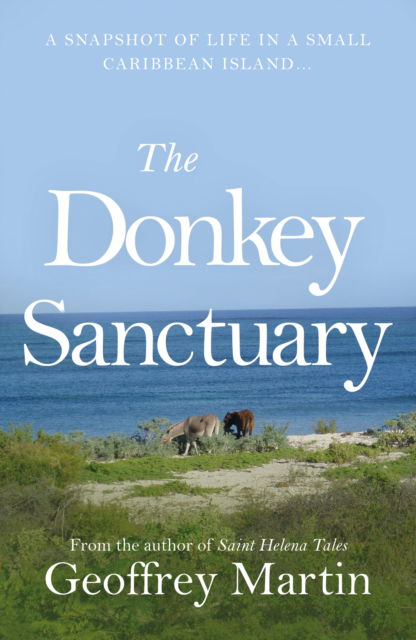 The Donkey Sanctuary - Geoffrey Martin - Books - Troubador Publishing - 9781805144601 - July 28, 2024