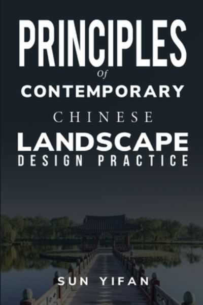 Cover for Sun Yifan · Principles of Contemporary Chinese Landscape Design Practice (Book) (2023)