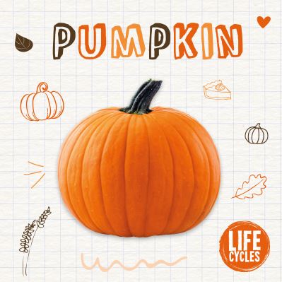 Pumpkin - Life Cycles - Kirsty Holmes - Books - BookLife Publishing - 9781839271601 - July 1, 2021