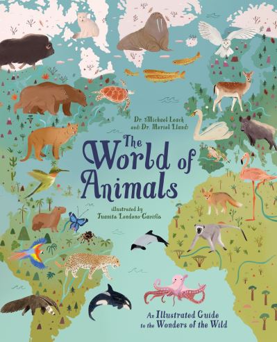 The World of Animals: An Illustrated Guide to the Wonders of the Wild - Dr Michael Leach - Books - Arcturus Publishing Ltd - 9781839408601 - 2023