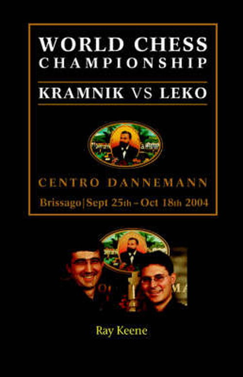 World Chess Championship: Kramnik vs. Leko 2004 - Raymond Keene - Books - Hardinge Simpole Limited - 9781843821601 - October 30, 2004