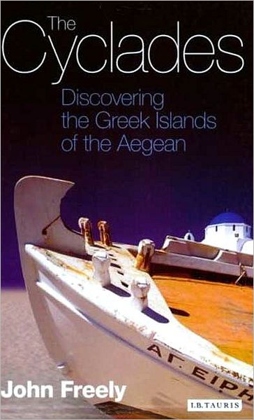 The Cyclades: Discovering the Greek Islands of the Aegean - John Freely - Livres - Bloomsbury Publishing PLC - 9781845111601 - 30 janvier 2010