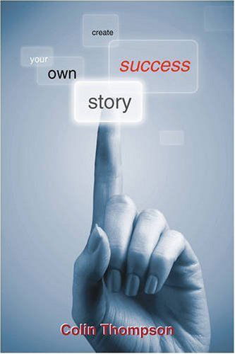 Cover for Colin Thompson · Create Your Own Success Story (Paperback Book) (2007)