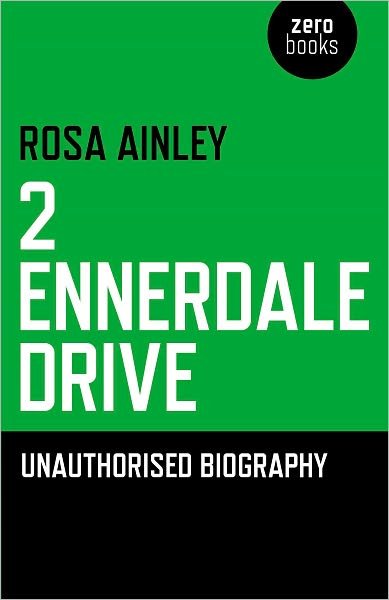 Cover for Rosa Ainley · 2 Ennerdale Drive: an Unauthorised Biography (Paperback Bog) (2011)