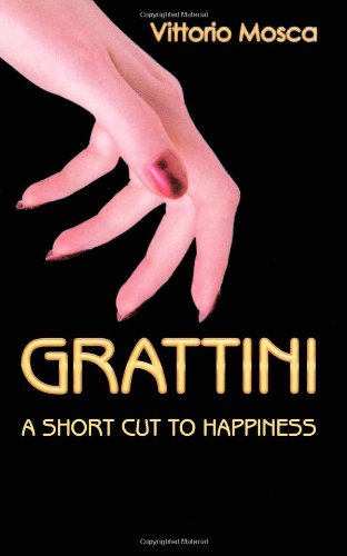 Cover for Vittorio Mosca · Grattini: a Short Cut to Happiness (Paperback Book) (2009)