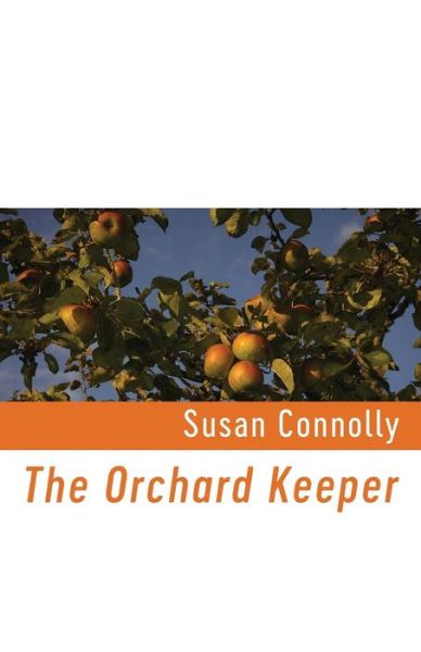 Cover for Susan Connolly · The Orchard Keeper (Pamphlet) (2017)