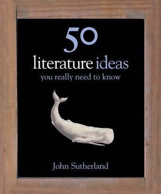 Cover for John Sutherland · 50 Literature Ideas You Really Need to Know - 50 Ideas You Really Need to Know series (Gebundenes Buch) (2011)