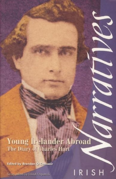 Cover for Charles Hart · Young Irelander Abroad: The Diary of Charles Hart - Irish Narratives S. (Paperback Book) (2003)