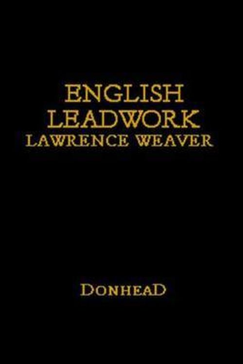 Cover for Lawrence Weaver · English Leadwork: Its Art and History (Hardcover Book) [Facsimile of 1910 edition] (2002)