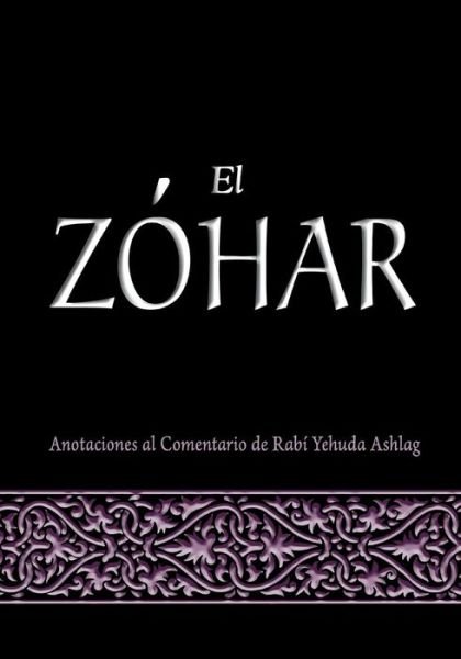 Cover for Rav Yehuda Ashlag Phd · El Zohar: Anotaciones Al Comentario De Rav Yehuda Ashlag (Paperback Book) (2015)