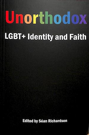 Unorthodox: LGBT+ Identity and Faith - Sean Richardson - Books - Five Leaves Publications - 9781910170601 - September 20, 2019