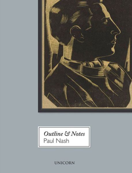 Cover for Paul Nash · Outline &amp; Notes: An Autobiography - Unicorn Icons (Paperback Book) [New edition] (2018)