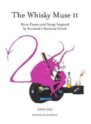 The Whisky Muse Volume II: Scotch Whisky in Poem and Song - The Whisky Muse - Robin Laing - Kirjat - Luath Press Ltd - 9781912147601 - perjantai 1. kesäkuuta 2018