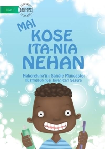 Cover for Sandie Muncaster · Let's Brush Our Teeth (Tetun edition) / Mai kose ita-nia nehan (Taschenbuch) (2020)