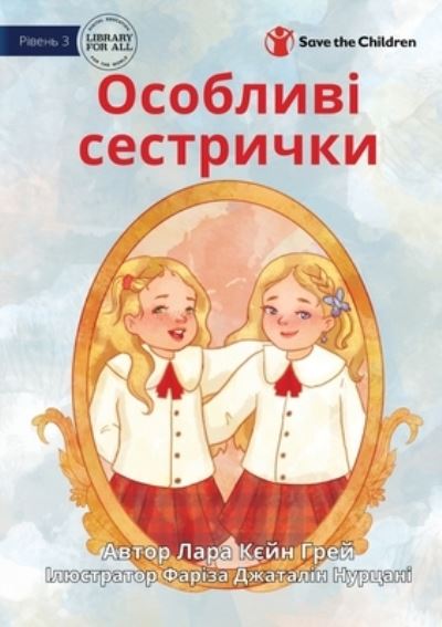 Cover for Lara Cain Gray · Special Sisters - &amp;#1054; &amp;#1089; &amp;#1086; &amp;#1073; &amp;#1083; &amp;#1080; &amp;#1074; &amp;#1110; &amp;#1089; &amp;#1077; &amp;#1089; &amp;#1090; &amp;#1088; &amp;#1080; &amp;#1095; &amp;#1082; &amp;#1080; (Book) (2022)