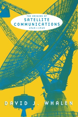 Cover for David J. Whalen · The Origins of Satellite Communications, 1945-1965 (Smithsonian History of Aviation and Spaceflight Series) (Paperback Book) (2014)