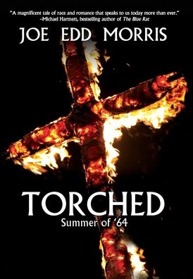 Cover for Joe Edd Morris · Torched: Summer of '64 (Inbunden Bok) [Full Jacket edition] (2020)