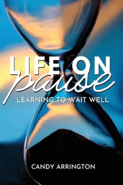 Life on Pause - Candy Arrington - Książki - Bold Vision Books - 9781946708601 - 13 kwietnia 2021