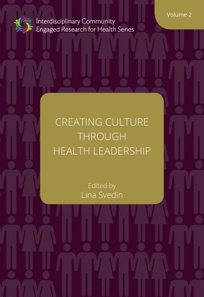 Cover for Lina Svedin · Creating Culture through Health Leadership Volume 2 - Interdisciplinary Community Engaged Research for Health (Paperback Book) (2020)