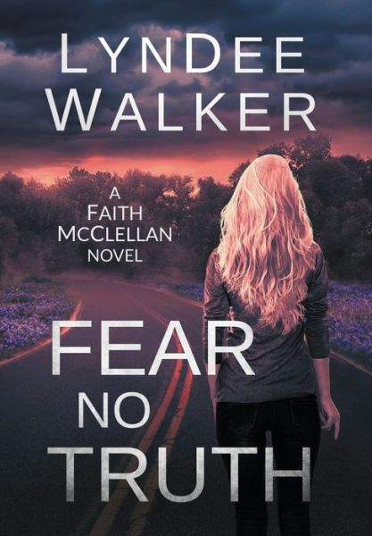 Cover for LynDee Walker · Fear No Truth (Hardcover Book) (2019)