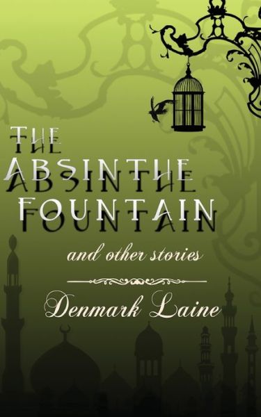 Cover for Denmark Laine · The Absinthe Fountain (Paperback Book) (2021)