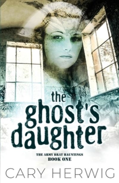 Ghost's Daughter - Cary Herwig - Książki - Babylon Books - 9781954871601 - 23 sierpnia 2022