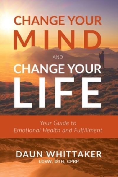 Change Your Mind and Change Your Life - Daun Whittaker - Książki - HigherLife Development Services, Incorpo - 9781958211601 - 20 lipca 2023