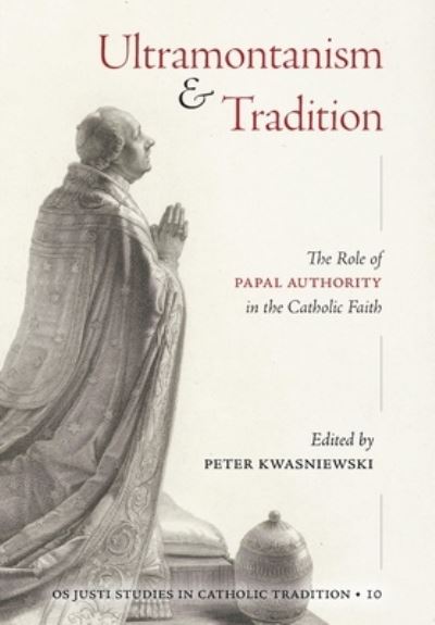 Cover for Peter Kwasniewski · Ultramontanism and Tradition (Buch) (2024)