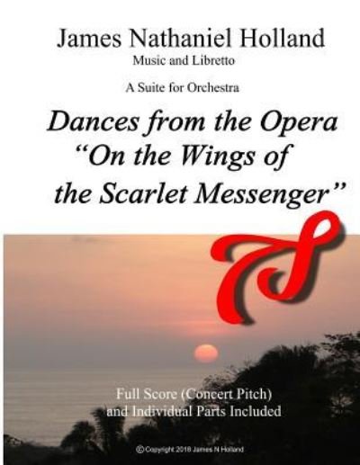 Cover for James Nathaniel Holland · Dances from the Opera &quot;On the Wings of the Scarlet Messenger&quot; (Paperback Bog) (2017)