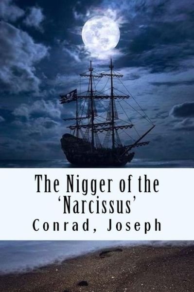 The Nigger of the 'Narcissus' - Joseph Conrad - Bøger - Createspace Independent Publishing Platf - 9781976185601 - 7. september 2017